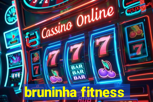 bruninha fitness